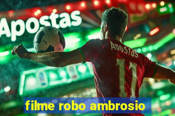 filme robo ambrosio